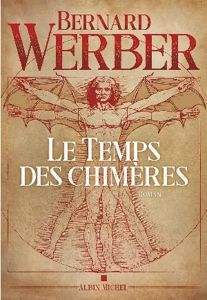 Bernard Werber - Le Temps des chimères